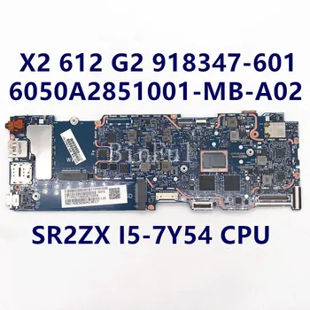 918347-601 918347-001 918347-501 За X2 612 G2 дънна Платка на лаптоп 6050A2851001-MB-А02 с SR2ZX I5-7Y54 процесор 8G 100% напълно тестван